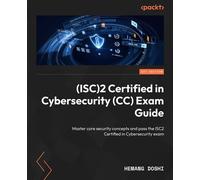 (ISC)2 Certified in Cybersecurity (CC) Exam Guide Master core security concepts and pass the ISC2 Certified in Cybersecurity exam - Hemang Doshi - Packt Publishing - ebook (ePub) - Livre