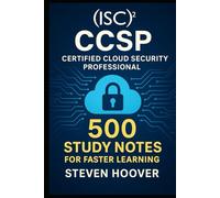 (ISC)² CCSP (Certified Cloud Security Professional): 500 Study Notes for Faster Learning