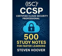 (ISC)² CCSP (Certified Cloud Security Professional): 500 Study Notes for Faster Learning