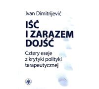 Iść i zarazem dojść - Ivan Dimitrijević (littérature, essais et journalisme littéraire en polonais)