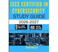 ISC2 CERTIFIED IN CYBERSECURITY STUDY GUIDE 2026-2027: Master Security Principles, Risk Management, Network Protection, and Incident Response with 450 Questions