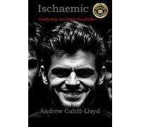 Ischaemic: Family Man. Sex Addict. Serial Killer (2nd Edition) (Soft Cover)
