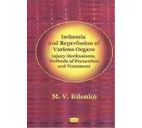 Ischemia and Reperfusion of Various Organs M. V. Bilenko (Auteur)