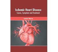 Ischemic Heart Disease: Causes, Symptoms And Treatment