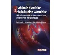 Ischémie tissulaire et régénération vasculaire Mécanismes moléculaires et cellulaires, perspectives thérapeutiques. - Bernard Lévy - John Libbey Eurotext - broché - Scolaire / Universitaire