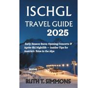 Ischgl Travel Guide 2025: Early-Season Snow, Opening Concerts & Après-Ski Nightlife - Insider Tips for Austria’s “Ibiza in the Alps”