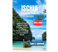 Ischia Island Travel Guide 2025 & 2026: Discover Italy's Thermal Springs, Beaches, History, attractions, Family fun , things to do and natural beauty