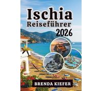 Ischia Reiseführer 2026: Ergreife die Grenzen und sinniere über die Reise, die deine Sinne und deinen Geist erweckt