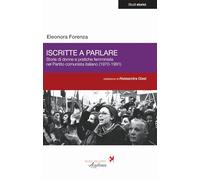 Iscritte a parlare. Storie di donne e pratiche femministe nel Partito comunista italiano (1970-1991)