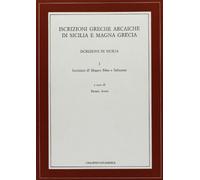 Iscrizioni greche arcaiche di Sicilia e Magna Grecia. Iscrizioni di Sicilia. Iscrizioni di Megara Iblea e Selinunte (Vol. 1)