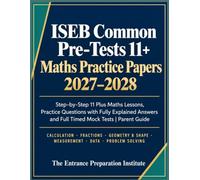 ISEB Common Pre-Tests 11+ Maths Practice Papers 2027-2028: Step-by-Step 11 Plus Maths Lessons, Practice Questions with Fully Explained Answers and Full Timed Mock Tests | Parent Guide