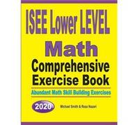 ISEE Lower Level Math Comprehensive Exercise Book Abundant Math Skill Building Exercises - Michael Smith - Math Notion - Livre en Anglais Michael SmithMichael Smith (Auteur)
