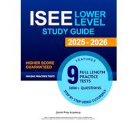 ISEE Lower Level Study Guide: The Most Complete Prep Book with 9 Full-Length Practice Tests, 3000+ Questions, Step-by-step Video Tutorials, Study Plans & Proven Strategies to Pass on the First Try