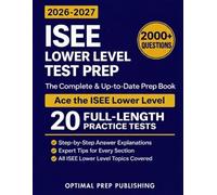 ISEE Lower Level Test Prep: The Complete and Up-to-Date Prep Book with Full Length Practice Tests and Easy-to-Follow Explanations to Ace the ISEE Lower Level Exam