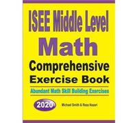 ISEE Middle Level Math Comprehensive Exercise Book Abundant Math Skill Building Exercises - Michael Smith - Math Notion - Livre en Anglais Michael SmithMichael Smith (Auteur)