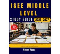 ISEE MIDDLE LEVEL STUDY GUIDE 2026 2027: Includes 450 Practice Questions, Skill-Building Exercises, Math Reviews, and Step-by-Step Learning Guidance