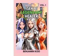 Isekai Legendary Healer Vol. 1: A Slice of Life Harem Fantasy Adventure