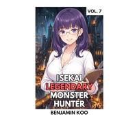 Isekai Legendary Monster Hunter 7: A Slice of Life Harem Fantasy Adventure