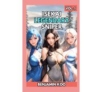 Isekai Legendary Sniper Vol. 1: A Slice of Life Harem Fantasy Adventure