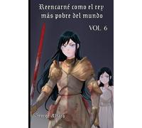 ISEKAI: Reencarné como el Rey más pobre del mundo VOL 6