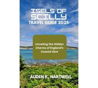 ISELS OF SCILLY TRAVEL GUIDE 2025: Unveiling the Hidden Charms of England's Coastal Gem