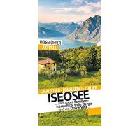 Iseosee - Reiseführer - Lago d'Iseo - Lombardei: Lago d'Iseo - Lombardei - Italien....alles dabei: familienfreundlich, tolle Berge und viel Dolce Vita...