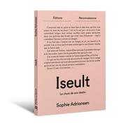 Iseult Le choix de son destin - Sophie Adriansen - Reconnaissance - broché - Roman