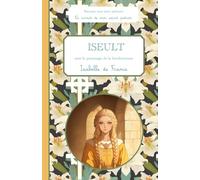 Iseult, sous le patronage de la bienheureuse Isabelle de France, le carnet de mon saint patron 6-10 ANS: Raconte-moi mon prénom