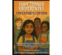 Isha Thinks Differently (Educator's Edition): A Philosophical Novel for Middle Grade Readers-About Identity, Wonder, and the Sacred Art of Thinking for Yourself