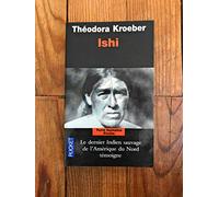 Ishi : Testament du dernier Indien sauvage de l'Amérique du Nord