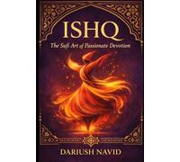 Ishq: The Sufi Art of Passionate Devotion