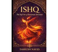 Ishq: The Sufi Art of Passionate Devotion