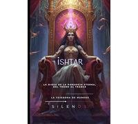 ISHTAR: La Estrella y el Abismo: El Legado de Ishtar