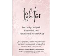 Ishtar: Sovereign in Spirit, Fierce in Love, Transformative in Power