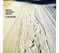 Isidora Edwards, Biliana Voutchkova, Zosha Warpeha – A Far Within – CD