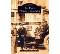Isigny-sur-Mer (Au Pays d') - Tome I - Y. Bailly - Nouvelles Editions Sutton - broché - Monographie
