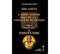 Isis-aseta, l’africaine de souche a la conquete du monde: Hommage a omotunde