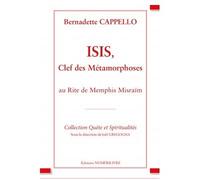 ISIS, Clef des métamorphoses Au Rite de Memphis-Misraïm - Bernadette Cappello - Numerilivre Eds - broché - Essai