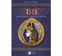 Isis, Déesse-Mère de Rome et d'Égypte Lesley Jackson (Auteur)