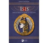 Isis, Déesse-Mère de Rome et d'Égypte - Lesley Jackson - Danae Editions - broché - Essai