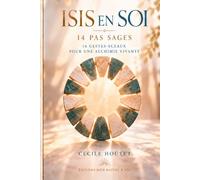 Isis en Soi: 14 Pas Sages - 14 Gestes-Sceaux pour une alchimie vivante