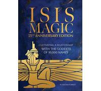 Isis Magic Cultivating a Relationship with the Goddess of 10,000 Names - M. Isidora Forrest - REDFeather - ebook (ePub) - Livre