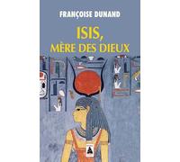 Isis, mère des dieux - Françoise Dunand - Actes sud - Poche - Etude