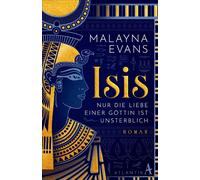 Isis Nur die Liebe einer Göttin ist unsterblich - Malayna Evans - Atlantik - ebook (ePub) - Livre