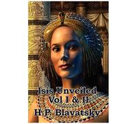 Isis Unveiled Vol I & Ii
