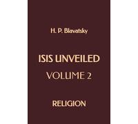 Isis Unveiled: Volume 2: Religion