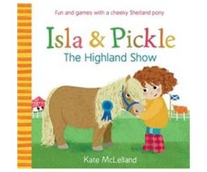 Isla and Pickle The Highland Show by Kate McLelland Inconnu (Auteur)