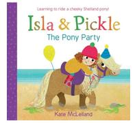 Isla And Pickle: The Pony Party