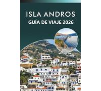 ISLA ANDROS GUÍA DE VIAJE 2026: Explora las maravillas naturales de las Bahamas, sus principales atracciones, joyas ocultas, lugares históricos, ... y consejos prácticos para todos los viajeros.