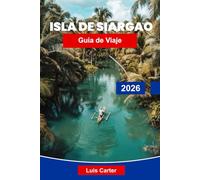 Isla de Siargao Guía de viaje 2026: Explore las olas de surf, las lagunas escondidas y el encanto de la isla en Filipinas